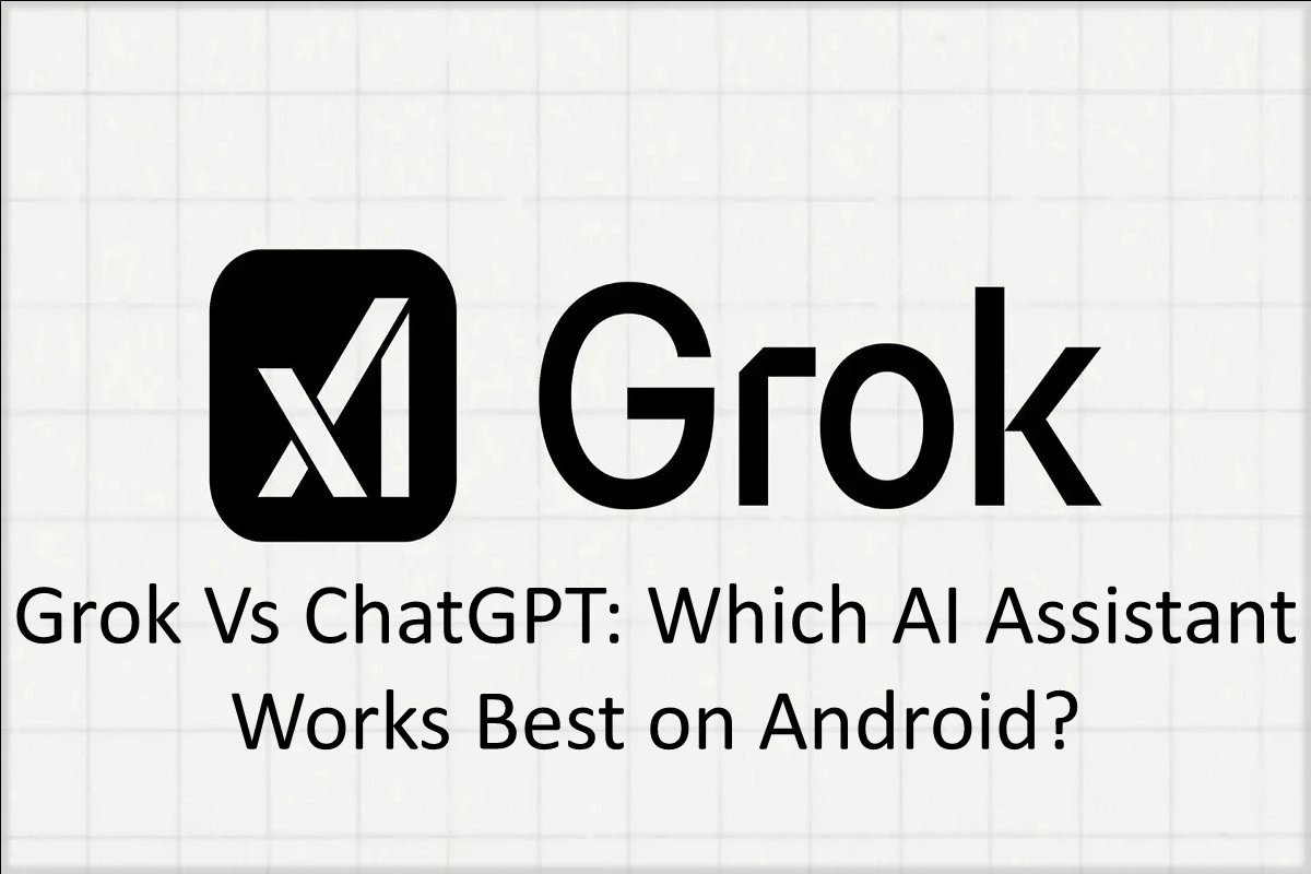 Grok Vs ChatGPT: Which AI Assistant Works Best on Android?